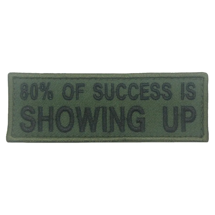 80% OF SUCCESS IS SHOWING UP PATCH - OD GREEN