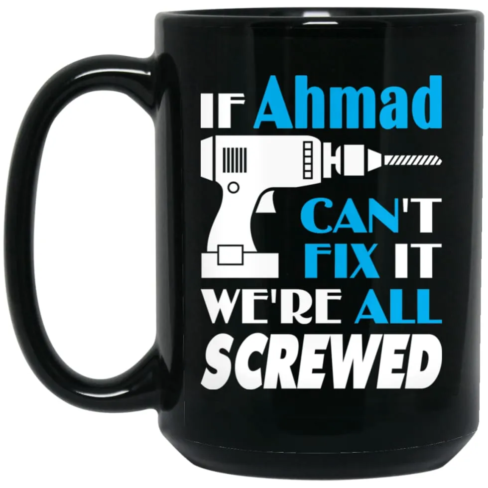 Ahmad Can Fix It All Best Personalised Ahmad Name Gift Ideas 15 oz Black Mug